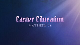 Easter Education - Pastor Jeremy Stout
