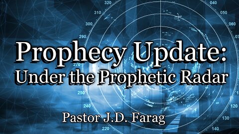 Prophecy Update: Under the Prophetic Radar