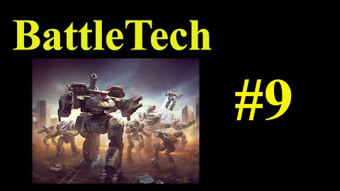 BattleTech Playthrough #9 - Slow And Steady Wins The Battle