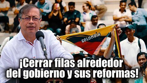 🛑🎥¡Cerrar filas alrededor del gobierno de Gustavo Petro y sus reformas!👇👇