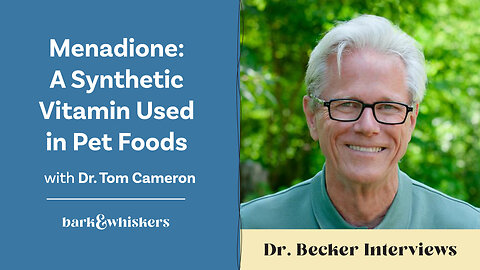 Menadione: A Synthetic Vitamin Used in Pet Foods With Dr. Tom Cameron