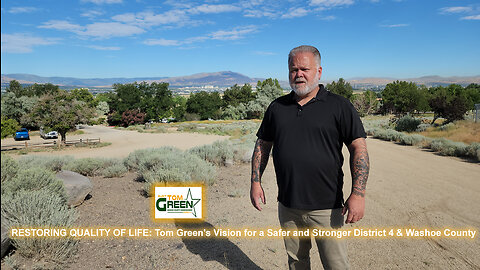 RESTORING QUALITY OF LIFE: Tom Green's Vision for a Safer and Stronger District 4 & Washoe County