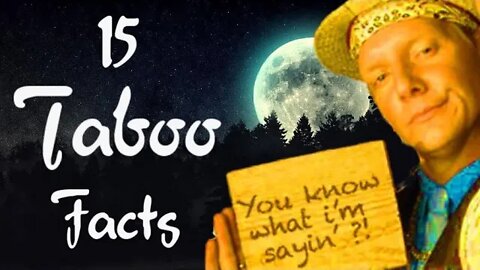 15 Taboo Facts - Know what I'm Sayin' ?!