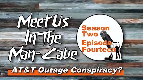 Ep.45 AT&T OUTAGE CONSPIRACY? COULD THIS HAPPEN AGAIN & WILL IT BE WORSE?