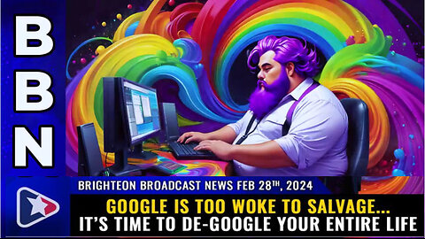 BBN, Feb 28, 2024 – Google is too WOKE to salvage...