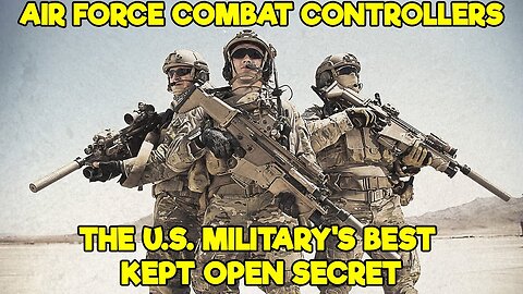 WHO ARE THE U.S. AIR FORCE COMBAT CONTROLLERS? (AMERICA’S MOST DANGEROUS AND CAPABLE OPERATORS)