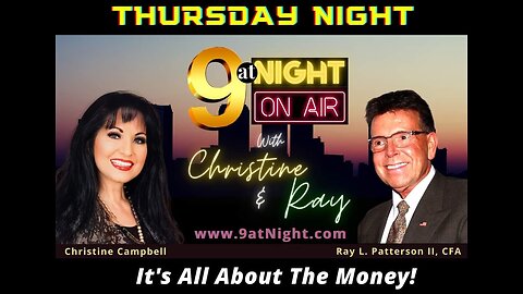 1-26-23 9atNight With Christine & Ray L. Patterson II - .IT'S ALL ABOUT THE MONEY