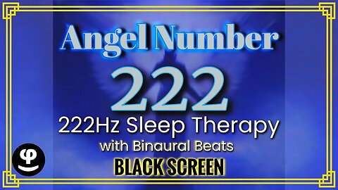 Angel Number 222Hz | Deep Sleep Sound Therapy | Binaural Beats