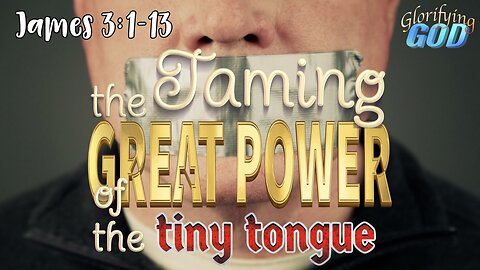 Glorifying God: The Great Power of the Tiny Tongue