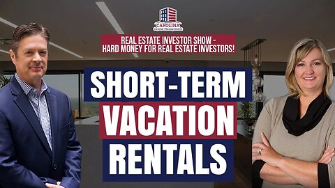 Short-Term Vacation Rentals - Real Estate Investor Show - Hard Money for Real Estate Investors!