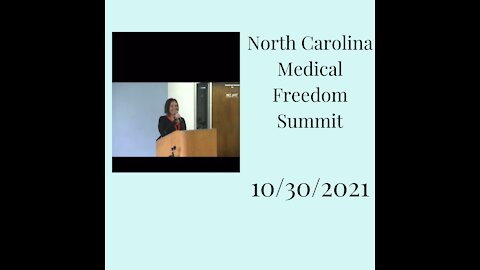 North Carolina Medical Freedom Summit 10/30/2021 - Dr. Kelley Reis
