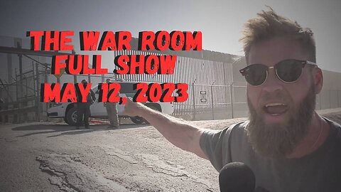 War Room May 12th, 2023