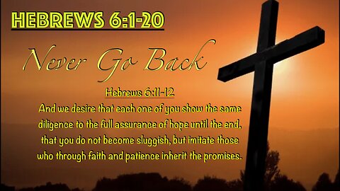 ** Hebrews 6:1-20 - Never Go Back ** | Grace Bible Fellowship Monmouth County | Sermons
