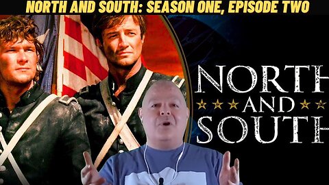 (Part 1) A Civil War Saga Continues: Movie Reaction: North and South 1985 - Movie 2