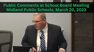 Public Comments from School Board Meeting - Midland Public Schools March 20, 2023