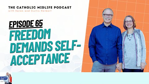 Episode 65 - Freedom demands Self-acceptance
