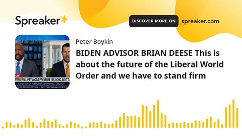BIDEN ADVISOR BRIAN DEESE This is about the future of the Liberal World Order and we have to stand f