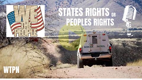 WTPN - We The People Network Live - BORDER - STATES RIGHTS OR PEOPLES RIGHTS?