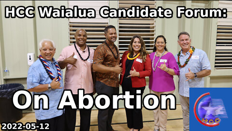 HCC Waialua Candidate Forum: On Abortion
