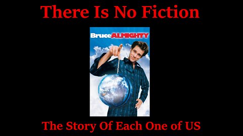 There Is No Fiction - Bruce Almighty - A Subjective Look