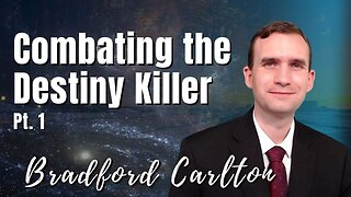 189: Pt. 1 Combating the Destiny Killer | Bradford Carlton