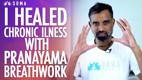 How I Healed Chronic Illness Through Pranayama Breathwork (TRUE STORY) - SOMA Breath