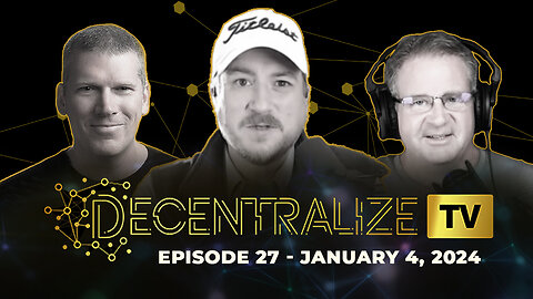 Decentralize.TV - Episode 27, Jan 4, 2024 - Censorship Always Leads to a Monopoly of Violence - feat. Richard Grove