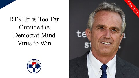 RFK Jr. Isn't Crazy, That's Why He Wont Win