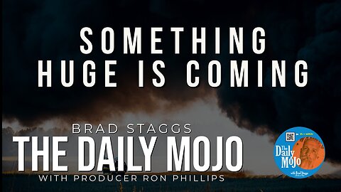 Something HUGE Is Coming - The Daily Mojo 011024