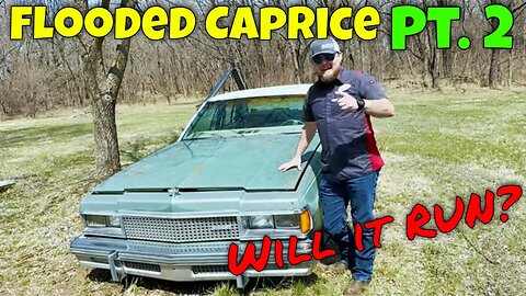 Flooded 1977 Chevrolet Caprice Classic Pt. 2- Will it Run?
