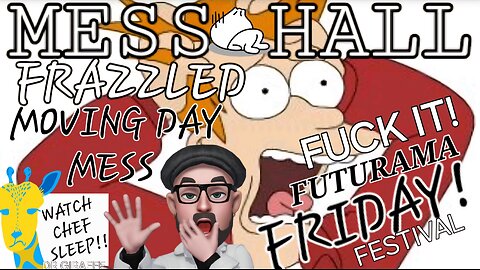 MESS HALL FRAZZLED FUTURAMA FRIDAY