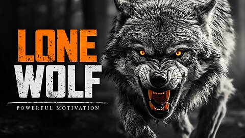 LONE WOLF - Motivational Speech For Those Who Walk Alone.