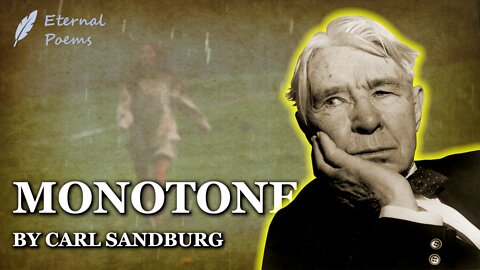 Monotone - Carl Sandburg | Eternal Poems