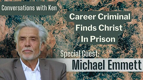 Career Criminal Finds Christ In Prison - Michael Emmett
