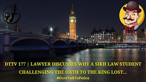 ⚠️DTTV 177⚠️| Lawyer Discusses Why a Sikh Law Student Challenging the Oath to The King Lost…