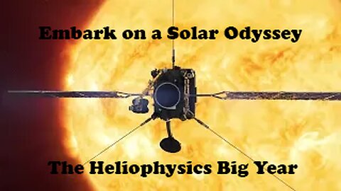 Embark on a Solar Odyssey | The Heliophysics Big Year