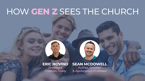 How Gen Z Sees The Church | Eric Hovind & Dr. Sean McDowell | Creation Today Show #240