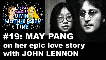 Divine Mother Earth Time #19: May Pang on her Epic Love Story With John Lennon!