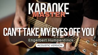 Can't take my eyes off you - Engelbert Humperdinck (Acoustic karaoke)