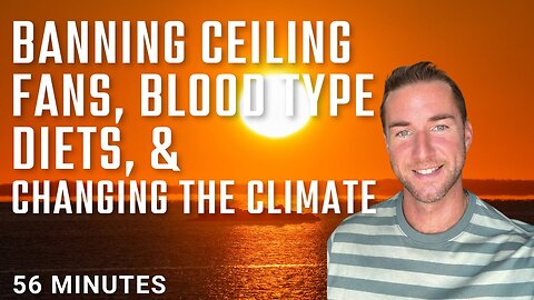 Banning ceiling fans, blood type diets, and changing the climate