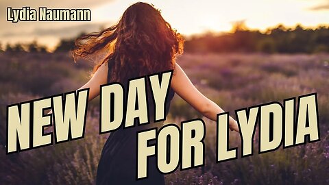 A NEW DAY FOR LYDIA - Lydia Naumann