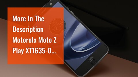 More In The Description Motorola Moto Z Play XT1635-02 32GB Black, Dual Sim, 5.5-Inch, GSM Unlo...