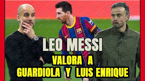 LEO MESSI TRANSPARENTE! Opina sobre GUARDIOLA y LUIS ENRIQUE y sorprenderá a MUCHOS!