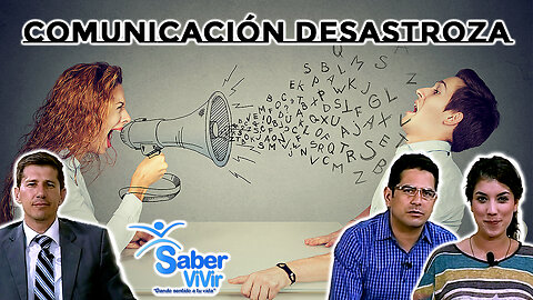 Comunicación Desastroza - Saber Vivir