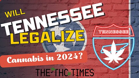 Will Tennessee Fully Legailize Cannabis in 2024?