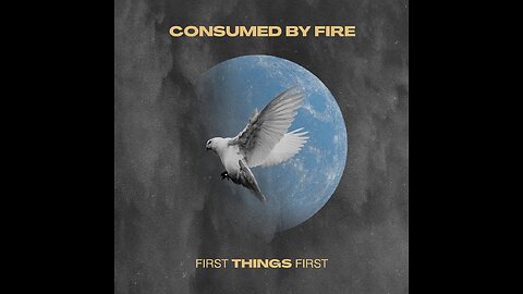 Consumed By Fire - First Things First (Lyric Video)