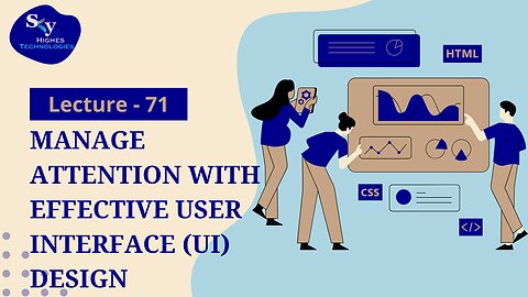 71. Manage ATTENTION with effective User Interface (UI) Design | Skyhighes | Web Development