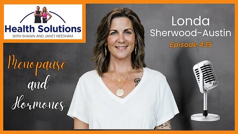 EP 435: Discussing All Things Menopause with Londa Sherwood-Austin and Shawn & Janet Needham R. Ph.