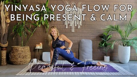 Yinyasa for Being Present and Calm | Peaceful and Freeing Yoga Flow