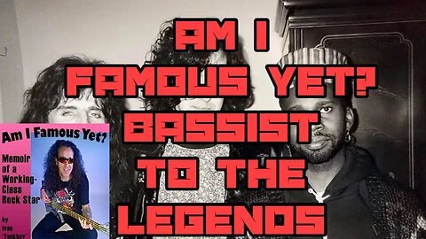 Am I Famous Yet? The Life And Times Of A Working Class Rock Star, Bassist Plays With The Legends